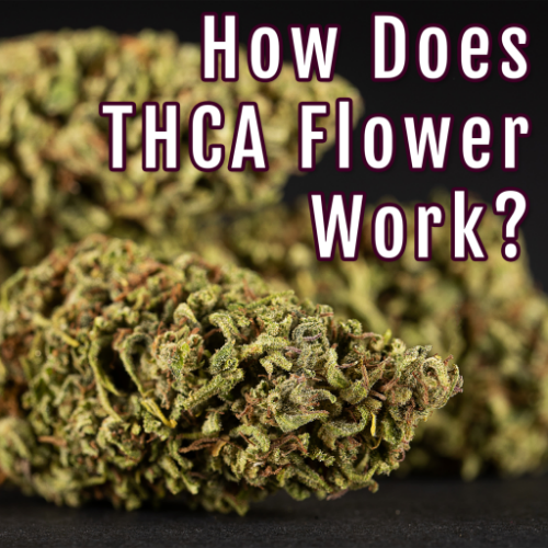 How Does THCA Flower Work?